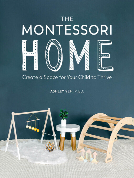 Title details for The Montessori Home by Ashley Yeh - Available